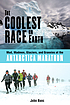 The coolest race on Earth : mud, madmen, glaciers,... by  John Hanc 