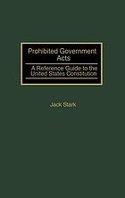 Prohibited government acts : a reference guide to the United States Constitution