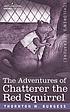 The adventures of Chatterer the Red Squirrel de Thornton W Burgess