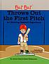 Bur Bur throws out the first pitch : an exciting... by  JoAnne Pastel 