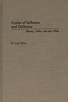 Cycles of inflation and deflation : money, debt, and the 1990s