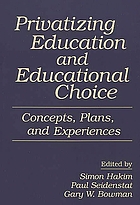 Privatizing education and educational choice : concepts, plans, and experiences