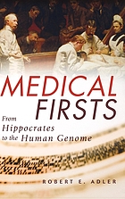 Medical firsts : from Hippocrates to the human genome