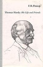 Thomas Hardy : his life and friends