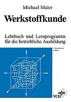 Werkstoffkunde : Lehrbuch und Lernprogramm für die betriebliche Ausbildung