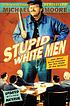 Stupid white men-- and other sorry excuses for the state of the nation!
