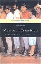 Mexico in transition : neoliberal globalism, the state and civil society