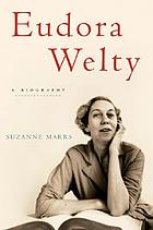 Eudora Welty : a biography