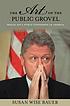 The art of the public grovel : sexual sin and... by S  Wise Bauer