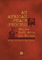 An African peace process : Mandela, South Africa, and Burundi