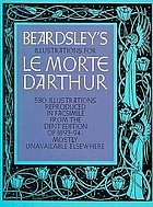 Illustrations for Le morte d'Arthur. Reproduced in facsimile from the Dent ed. of 1893-94;