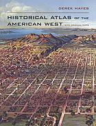 Historical atlas of the American West : with original maps