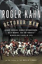 October men : Reggie Jackson, George Steinbrenner, Billy Martin, and the Yankees' miraculous finish in 1978