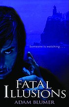Fatal illusions : a novel