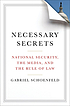 Necessary secrets : national security, the media,... by Gabriel Schoenfeld