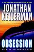 Obsession : an Alex Delaware novel 著者：  Jonathan Kellerman 