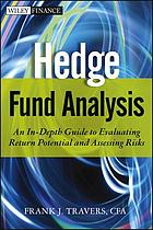 Hedge fund analysis : an in-depth guide to evaluating return potential and assessing risks