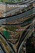 Sprawltown : looking for the city on its edges by  Richard Ingersoll 
