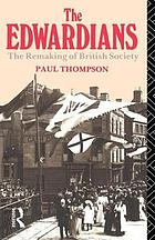 The Edwardians : the remaking of British society