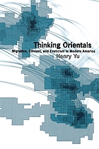 Thinking orientals : migration, contact, and exoticism in modern America