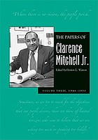 Papers of Clarence Mitchell JR. NAACP Labor Secretary And Director.