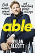 Able : the Astonishing Life of Australia's Most... by  Dylan Alcott 