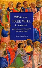 Will there be free will in heaven? : freedom, impeccability, and beatitude