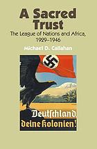 A sacred trust : the League of Nations and Africa, 1929-1946