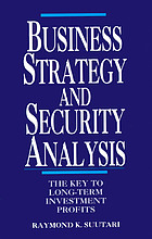 Business strategy and security analysis : the key to long-term investment profits