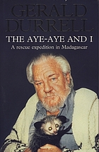 The aye-aye and I : a rescue expedition in Madagascar