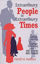 Extraordinary people in extraordinary times : heroes, sheroes, and villains