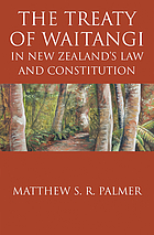 The Treaty of Waitangi in New Zealand's law and constitution