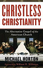 Christless Christianity : the alternative gospel of the American church