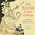 Dr. Seuss goes to war : the World War II editorial... von Richard H Minear
