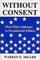 Without consent : mass-elite linkages in presidential politics