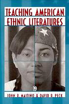Teaching American ethnic literatures : nineteen essays