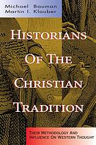 Historians of the Christian tradition : their methodology and influence on Western thought