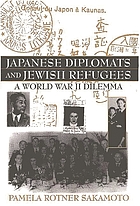 Japanese diplomats and Jewish refugees : a World War II dilemma