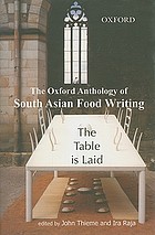 The table is laid : the Oxford anthology of South Asian food writing