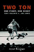 Two Ton : one fight, one night : Tony Galento v. Joe Louis