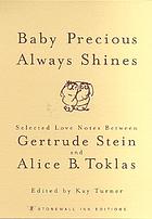 Baby precious always shines : selected love notes between Gertrude Stein and Alice B. Toklas