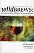 Wild brews : beer beyond the influence of brewer's... by Jeff Sparrow