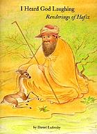 I heard God laughing : renderings of Hafiz