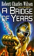 A bridge of years von Robert Charles Wilson