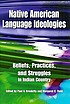 Native American language ideologies : beliefs, practices, and struggles in Indian country