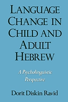 Language change in child and adult Hebrew : a psycholinguistic perspective