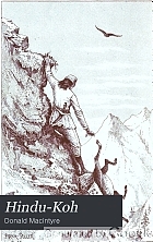 Hindu-Koh: wanderings and wild sport on and beyond the Himalayas;