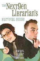 The nextgen librarian's survival guide