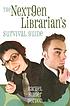 The nextgen librarian's survival guide