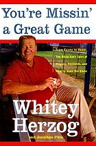 You're missin' a great game : from Casey to Ozzie, the magic of baseball and how to get it back